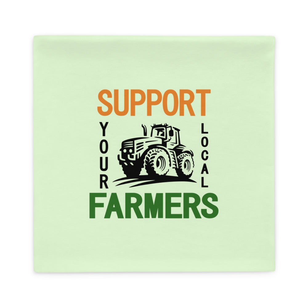 SUPPORT YOUR LOCAL FARMERS - Pillow Case