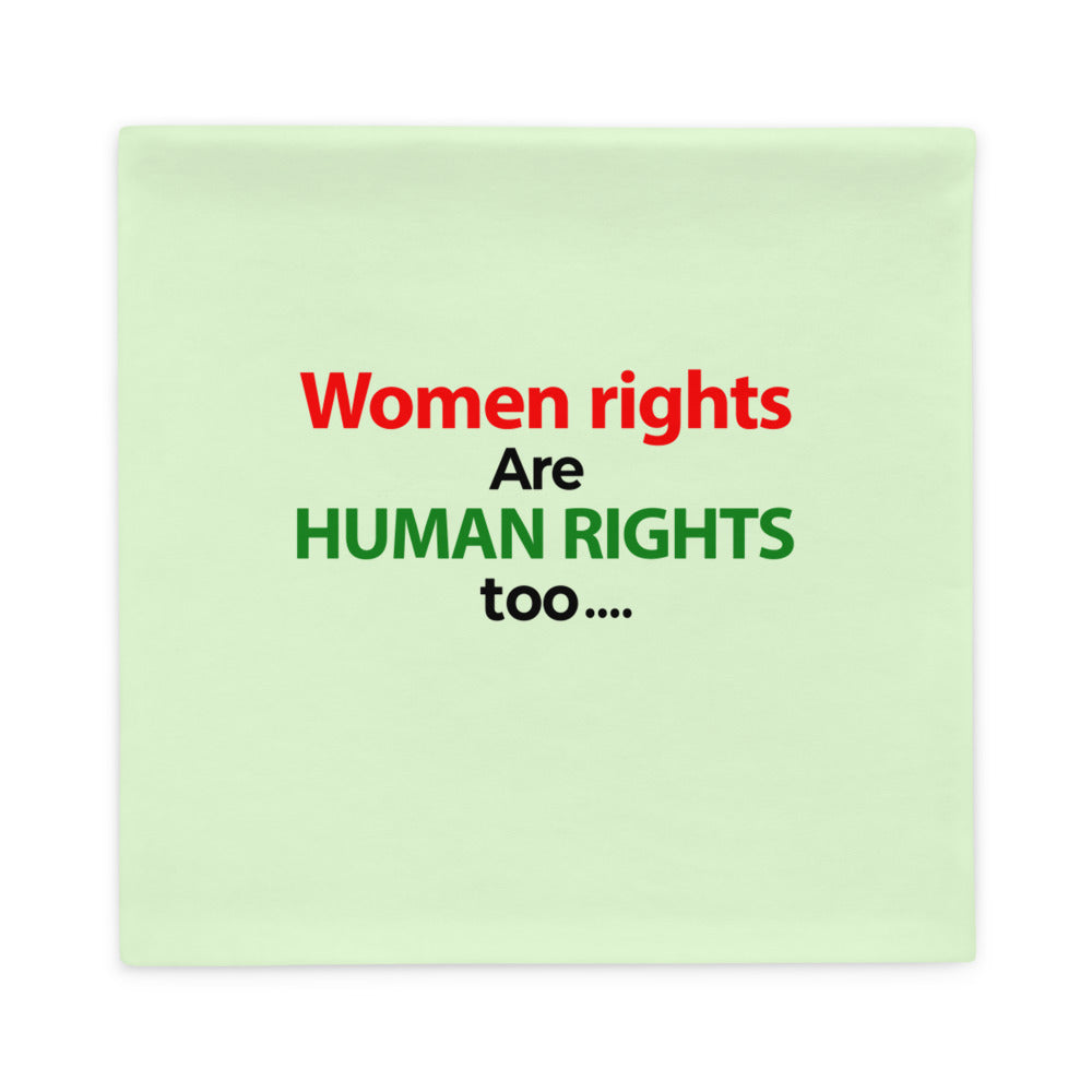 WOMEN RIGHTS ARE HUMAN RIGHTS TOO - Pillow Case