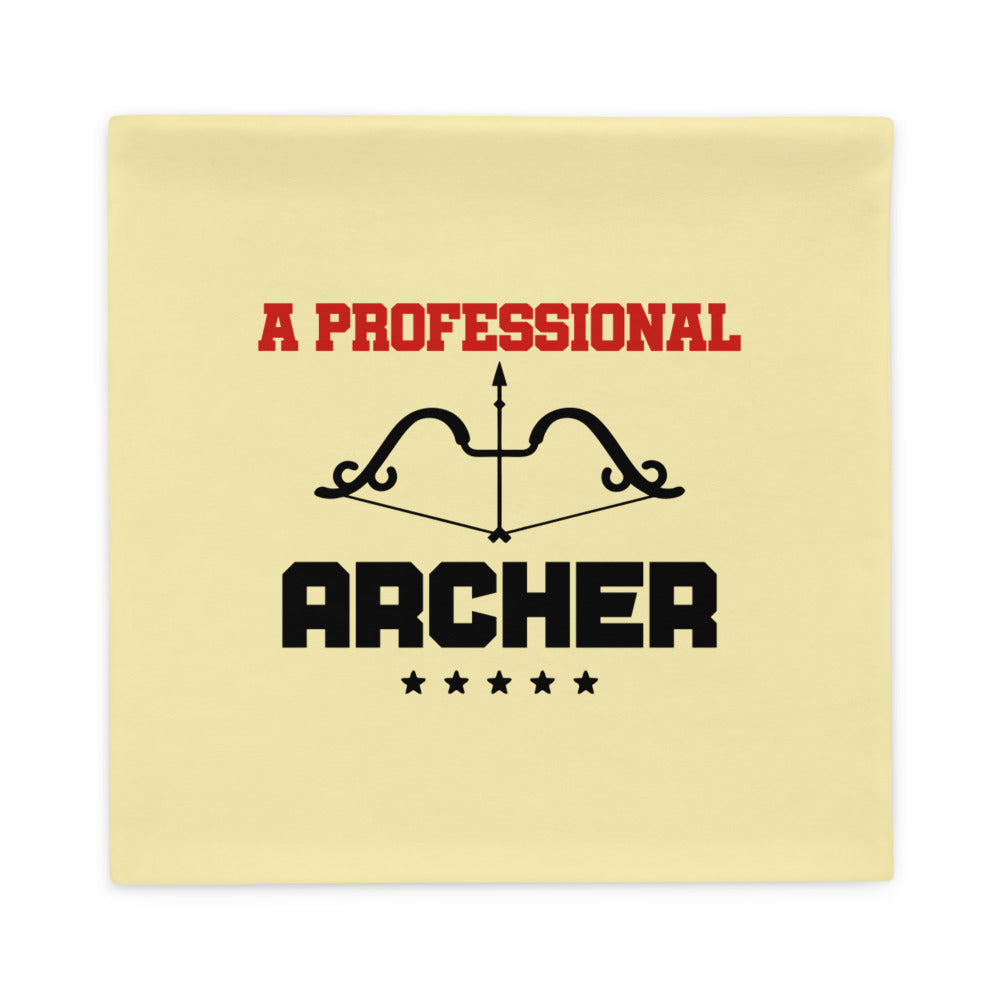 A PROFESSIONAL ARCHER - Pillow Case