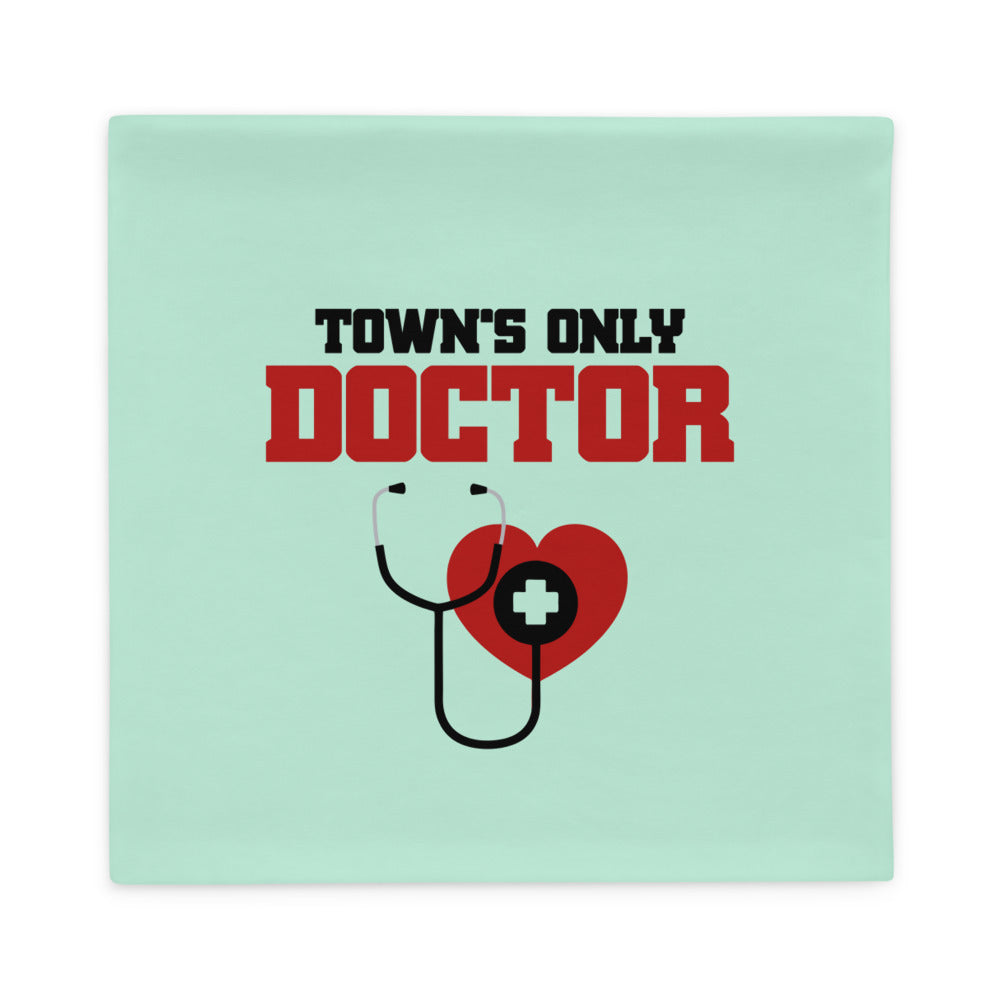 TOWN'S ONLY DOCTOR - Pillow Case