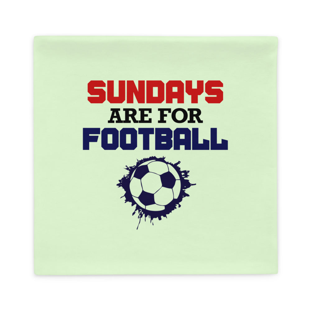 SUNDAYS ARE FOR FOOTBALL - Pillow Case