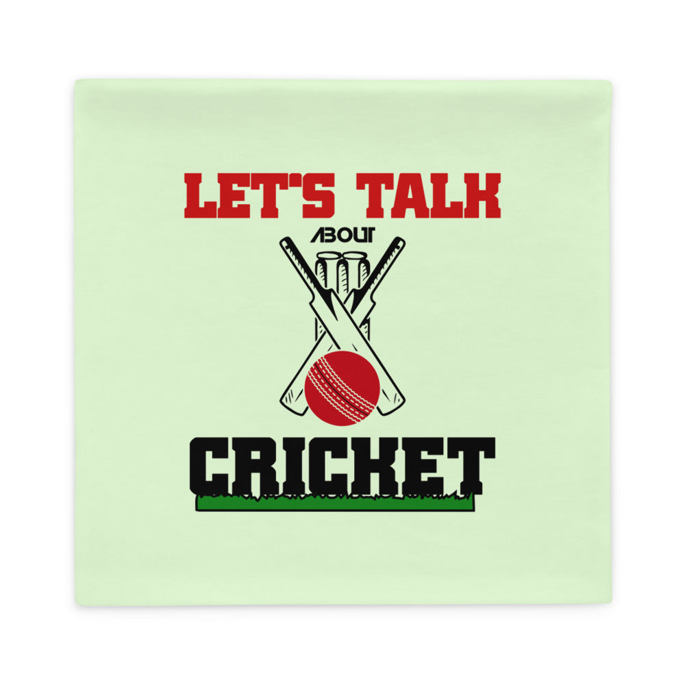 LET'S TALK ABOUT CRICKET - Pillow Case