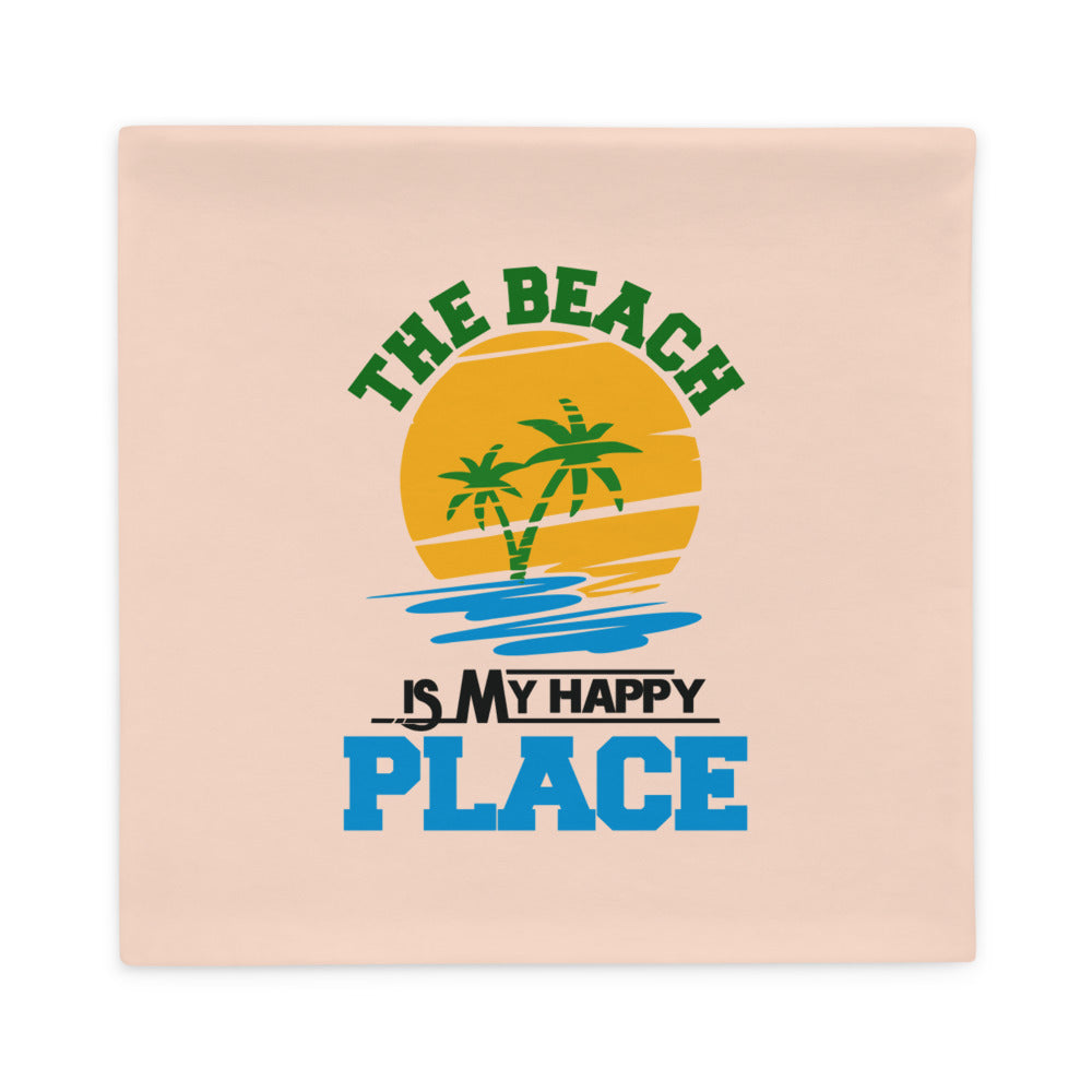 THE BEACH IS MY HAPPY PLACE - Pillow Case