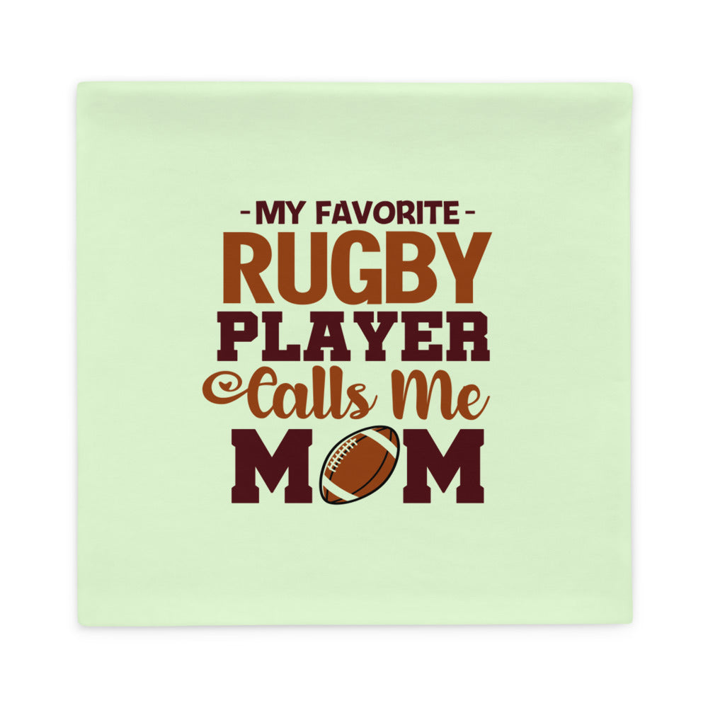 MY FAVORITE RUGBY PLAYER CALLS ME MOM - Pillow Case