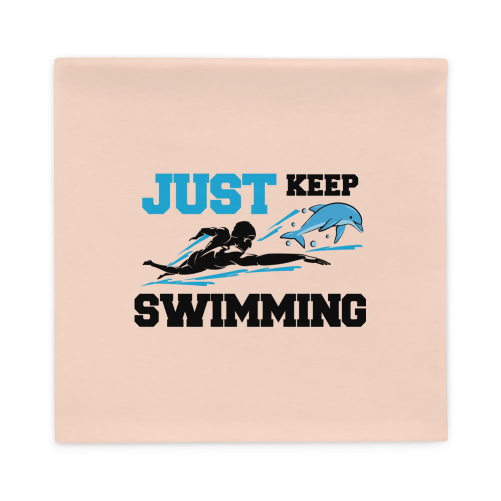 JUST KEEP SWIMMING - Pillow Case