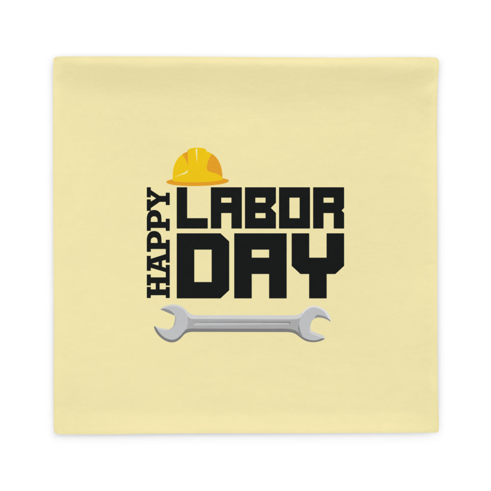 HAPPY LABOR DAY - Pillow Case