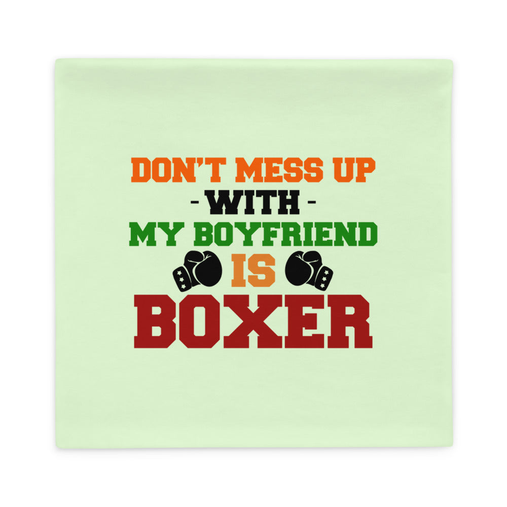 DON'T MESS UP WITH MY BOYFRIEND IS BOXER - Pillow Case