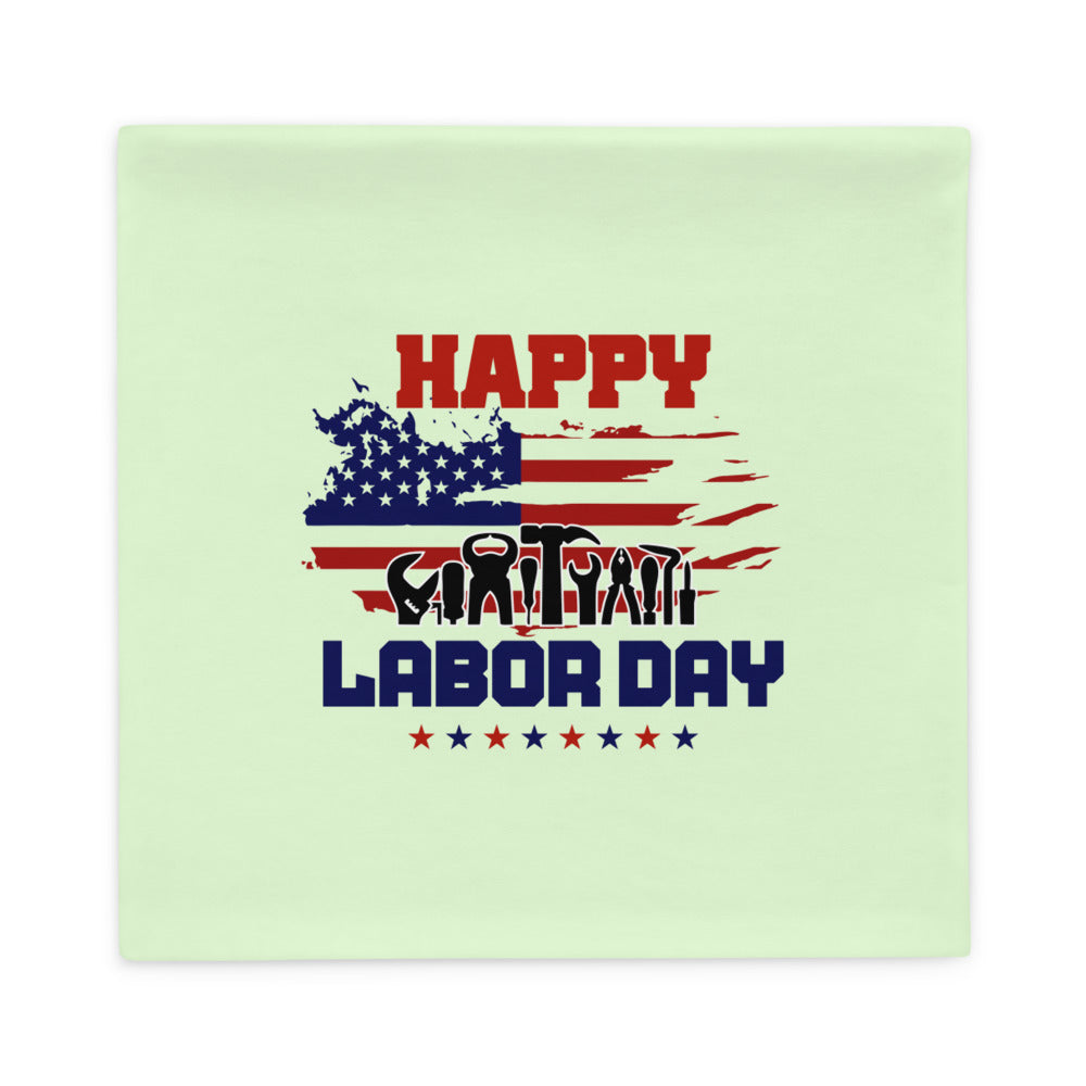 HAPPY LABOR DAY - Pillow Case