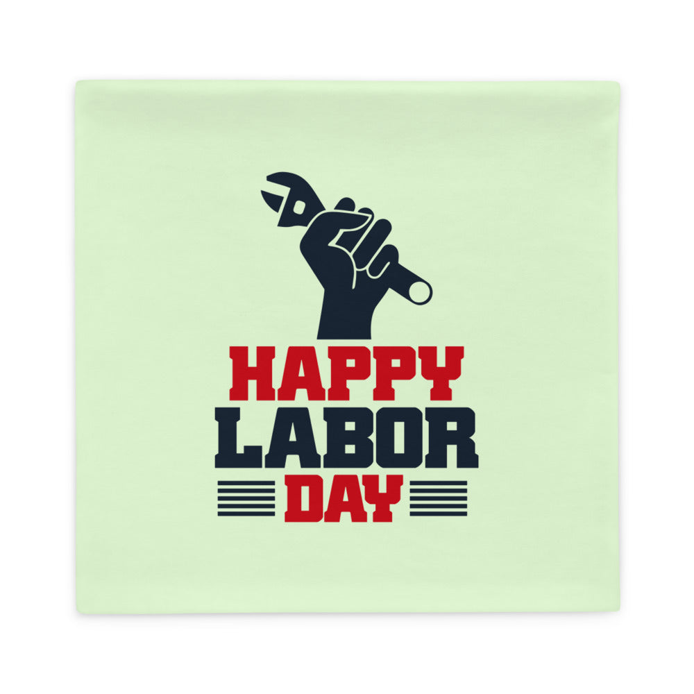 HAPPY LABOR DAY - Pillow Case