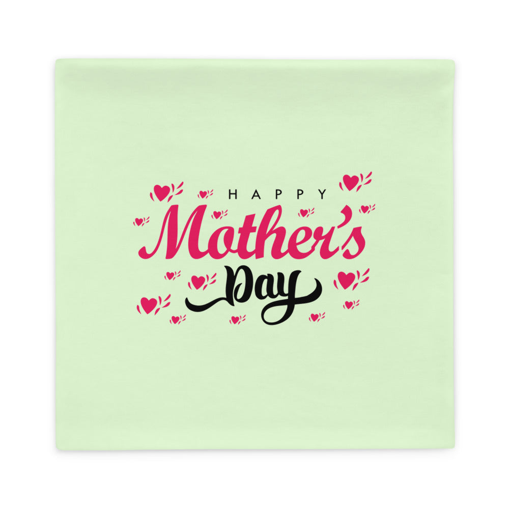 HAPPY MOTHER'S DAY - Pillow Case