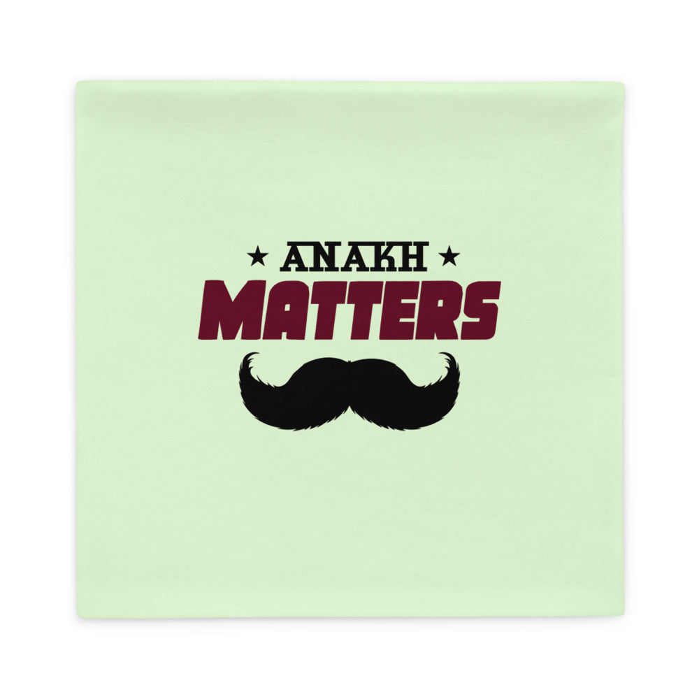 ANAKH MATTERS - Pillow Case