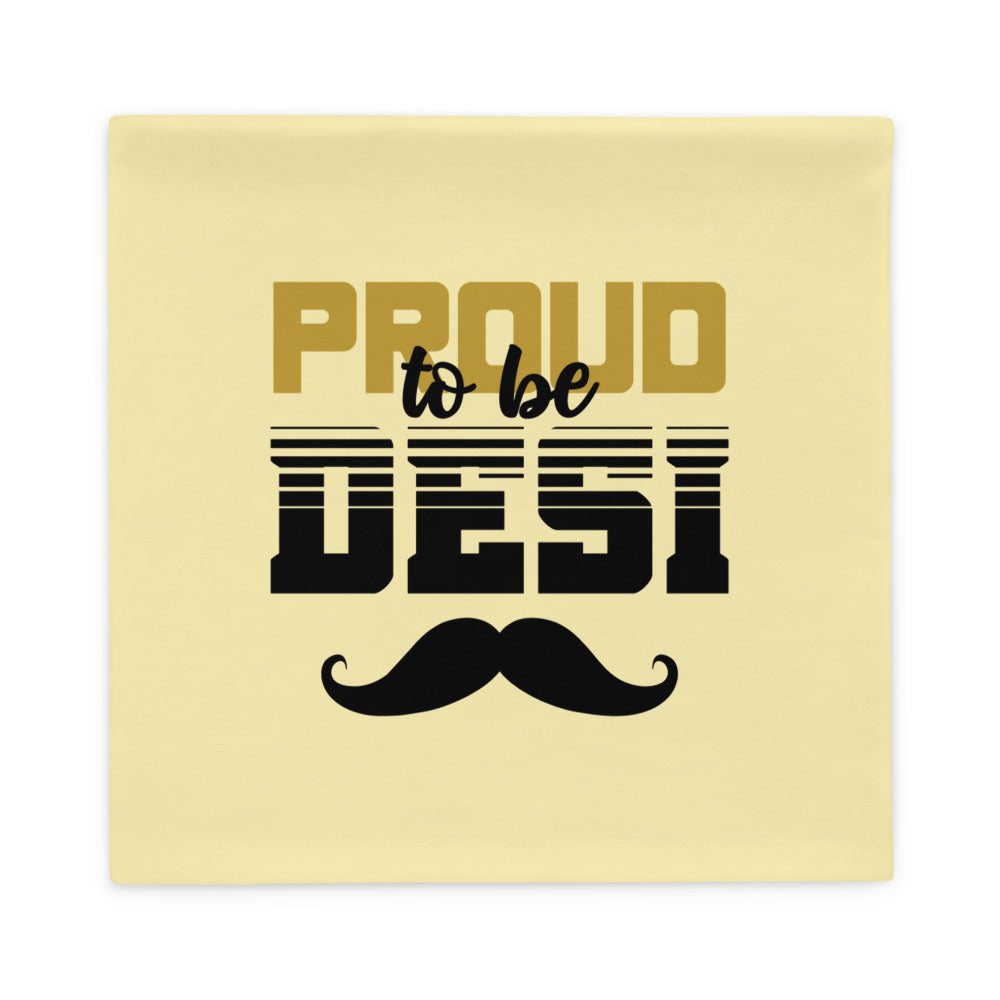 PROUD TO BE DESI - Pillow Case