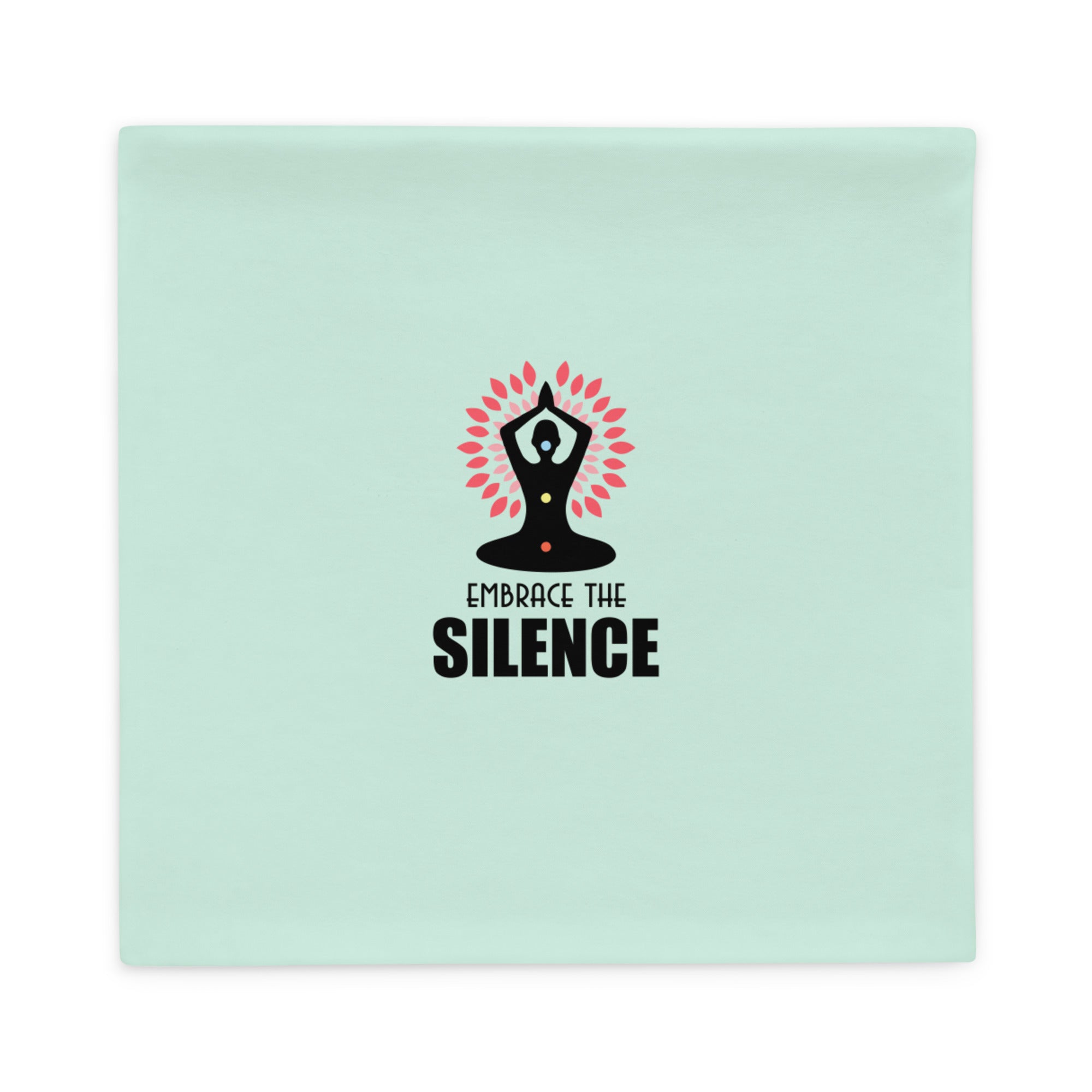 EMBRACE THE SILENCE - Pillow Case