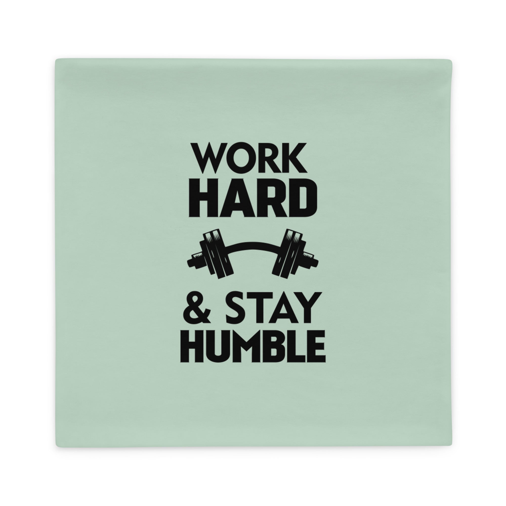 WORK HARD & STAY HUMBLE - Pillow Case