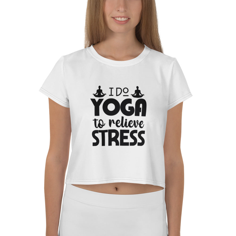 I DO YOGA TO RELIEVE STRESS - All-Over Print Crop Tee