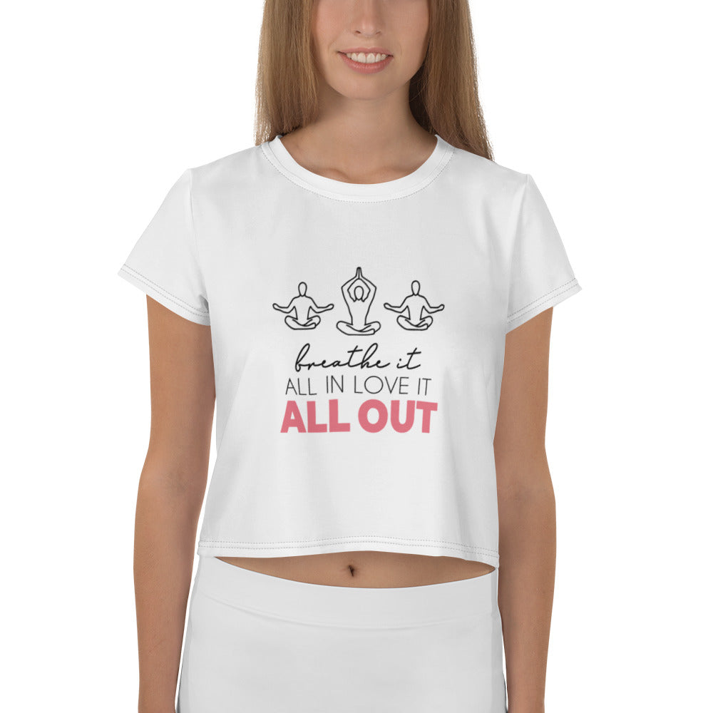 BREATHE IT ALL IN LOVE IT ALL OUT - All-Over Print Crop Tee