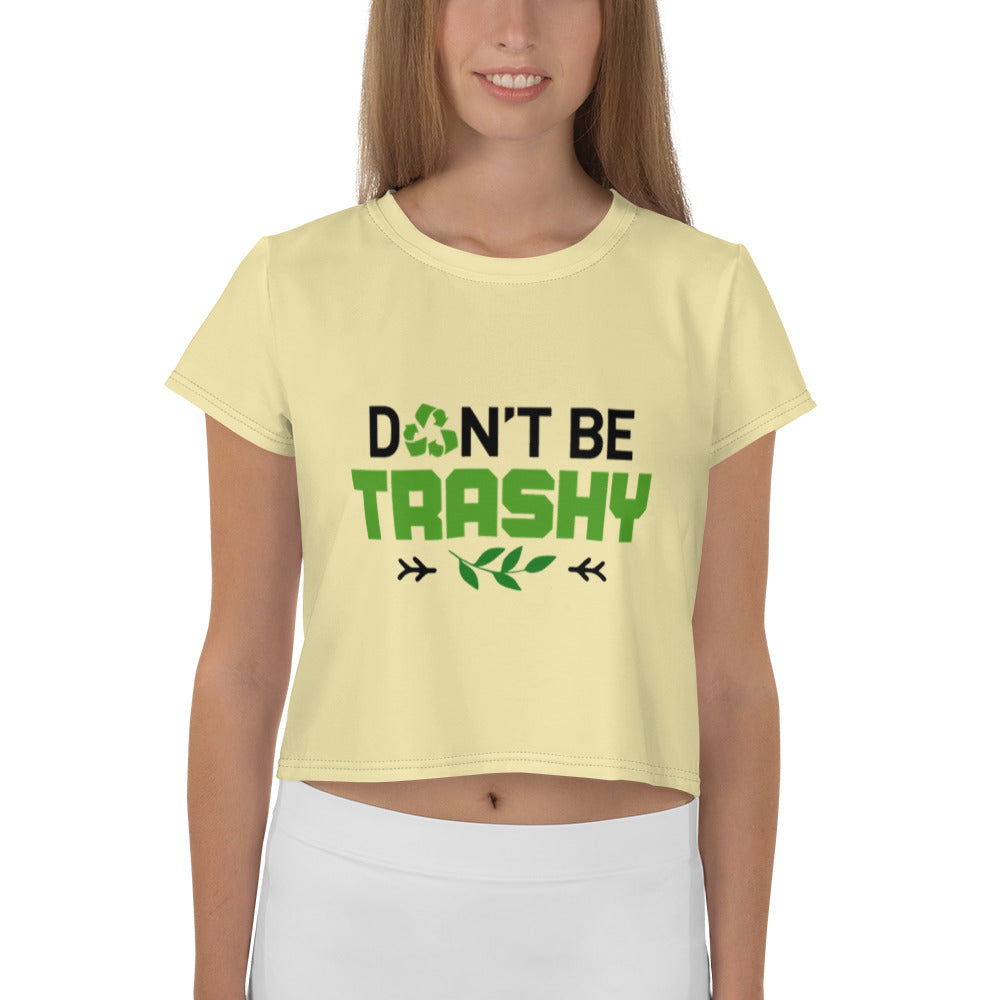 DON'T BE TRASHY - All-Over Print Crop Tee