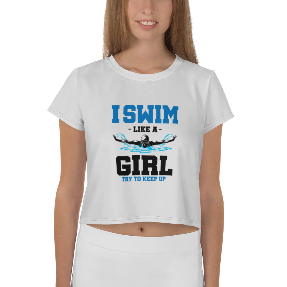 I SWIM LIKE A GIRL TRY TO KEEP UP - All-Over Print Crop Tee