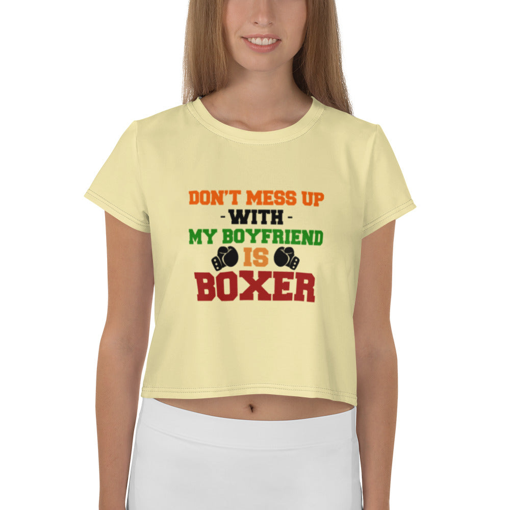 DON'T MESS UP WITH MY BOYFRIEND IS BOXER - All-Over Print Crop Tee