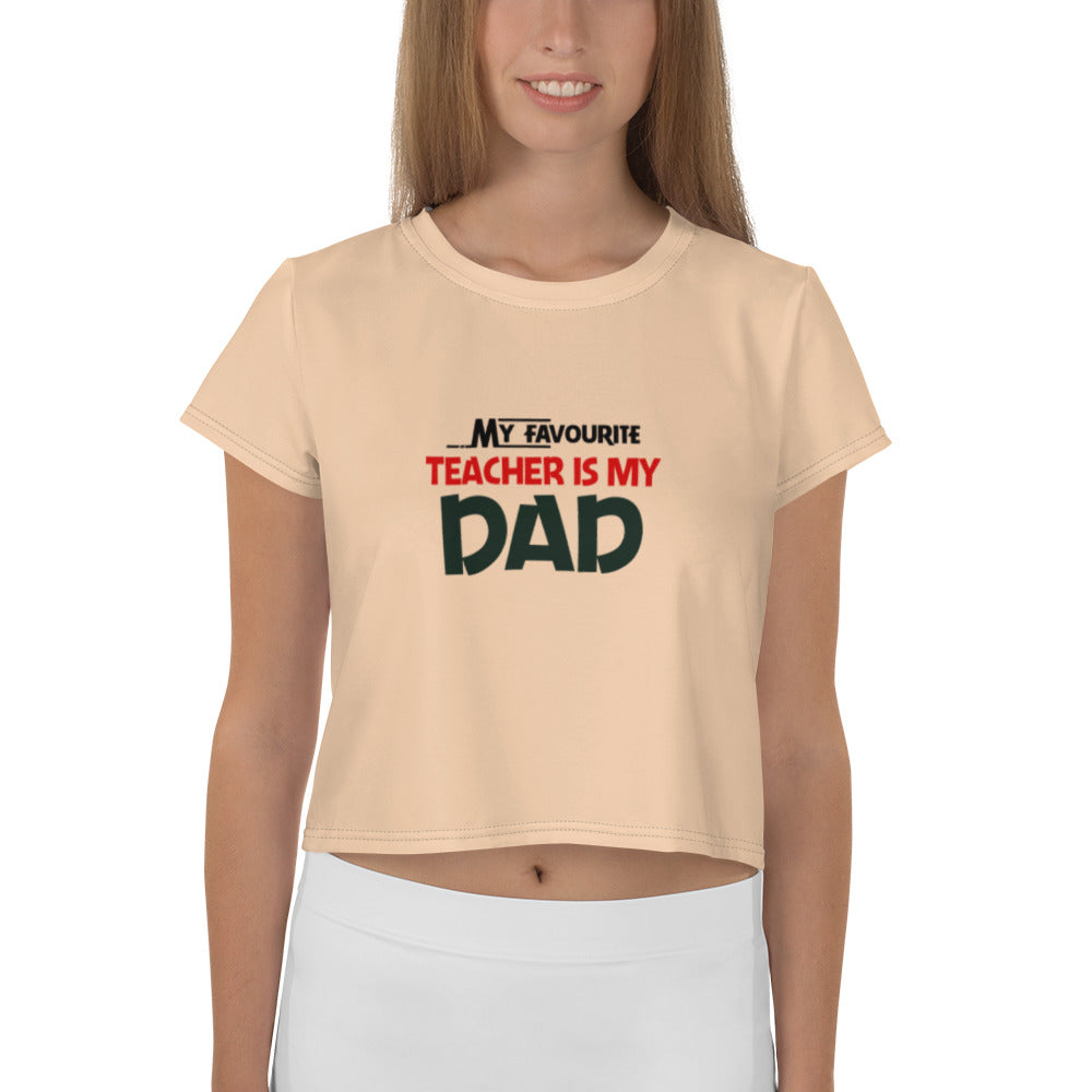 MY FAVOURITE TEACHER IS DAD - All-Over Print Crop Tee