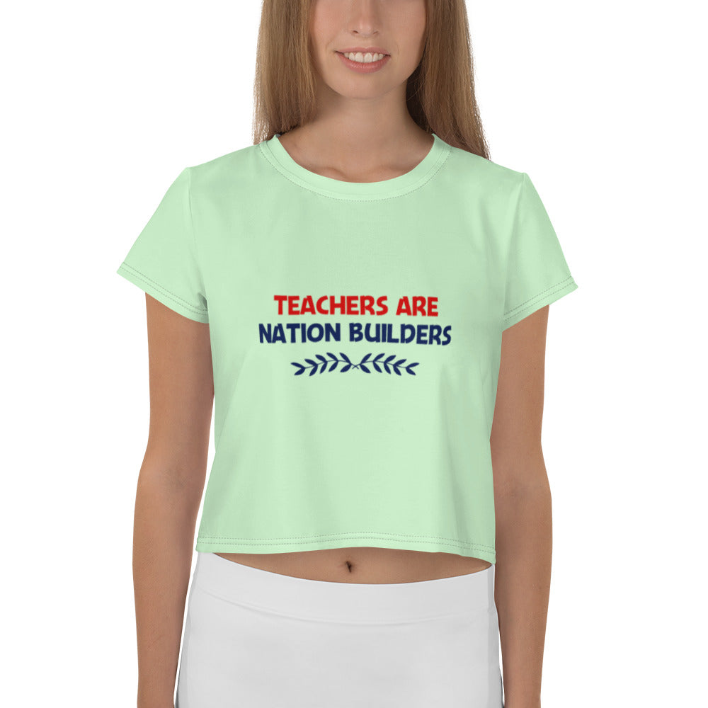 TEACHERS ARE NATION BUILDERS - All-Over Print Crop Tee