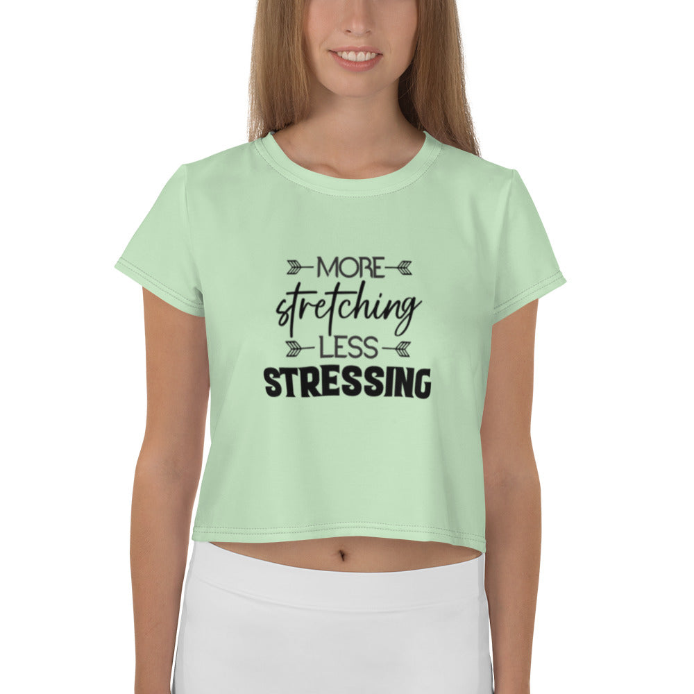 MORE STRETCHING LESS STRESSING - All-Over Print Crop Tee