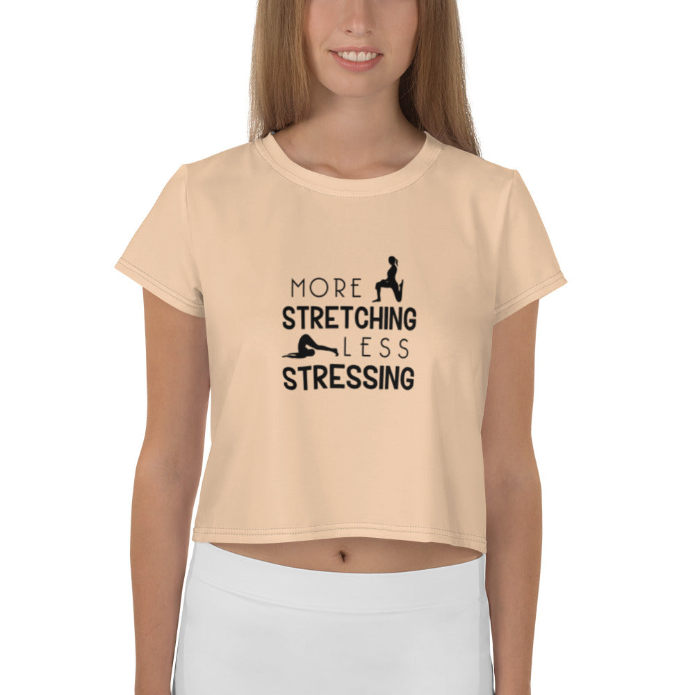 MORE STRETCHING LESS STRESSING - All-Over Print Crop Tee