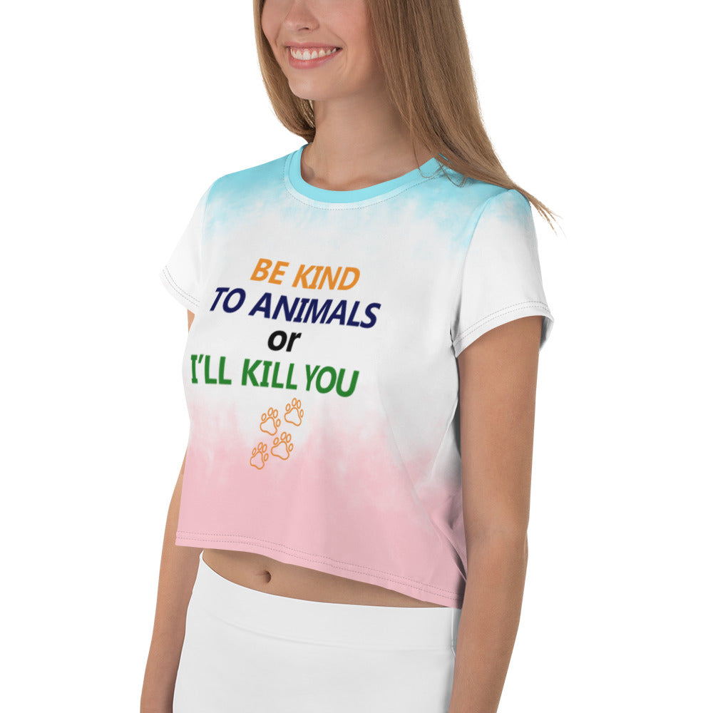 BE KIND TO ANIMALS OR I'LL KILL YOU - All-Over Print Crop Tee