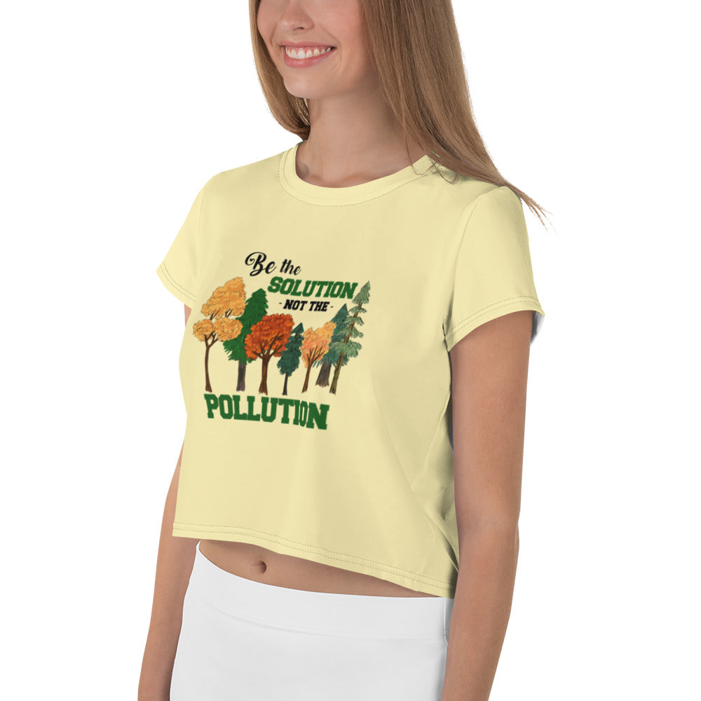 BE THE SOLUTION NOT THE POLLUTION - All-Over Print Crop Tee