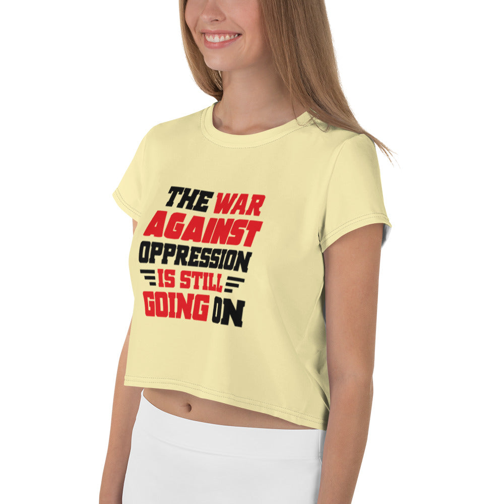 THE WAR AGAINST OPPRESSION IS STILL GOING ON - All-Over Print Crop Tee