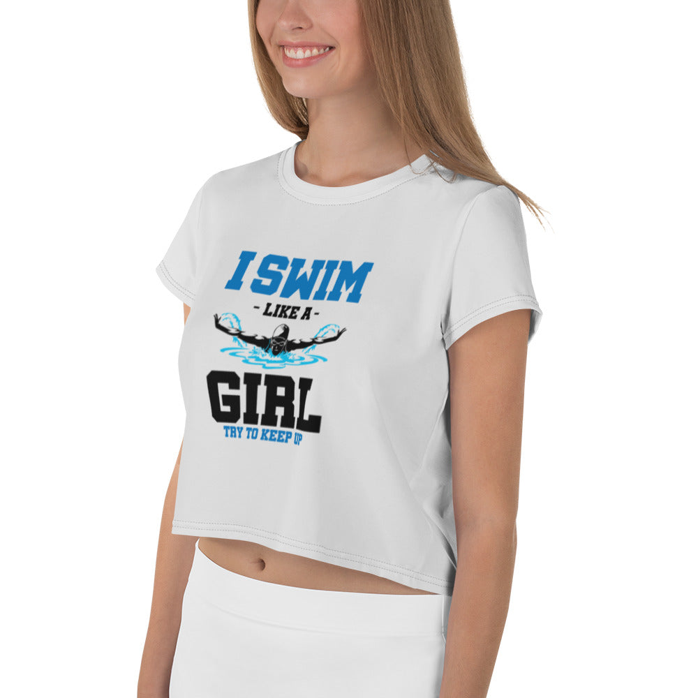 I SWIM LIKE A GIRL TRY TO KEEP UP - All-Over Print Crop Tee