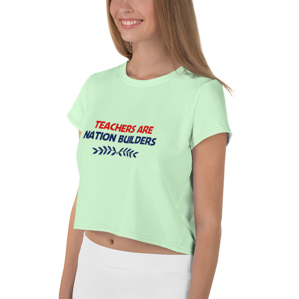 TEACHERS ARE NATION BUILDERS - All-Over Print Crop Tee