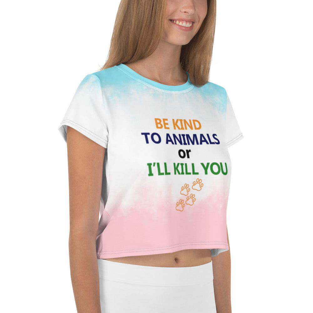 BE KIND TO ANIMALS OR I'LL KILL YOU - All-Over Print Crop Tee