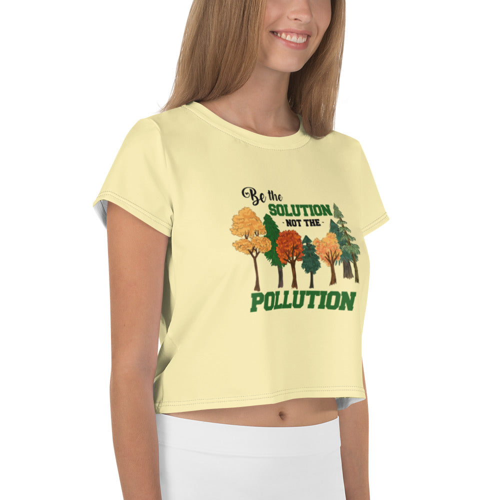 BE THE SOLUTION NOT THE POLLUTION - All-Over Print Crop Tee