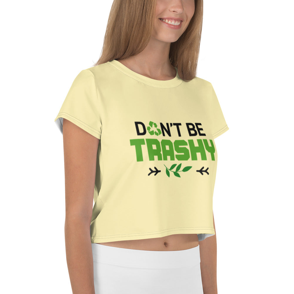 DON'T BE TRASHY - All-Over Print Crop Tee