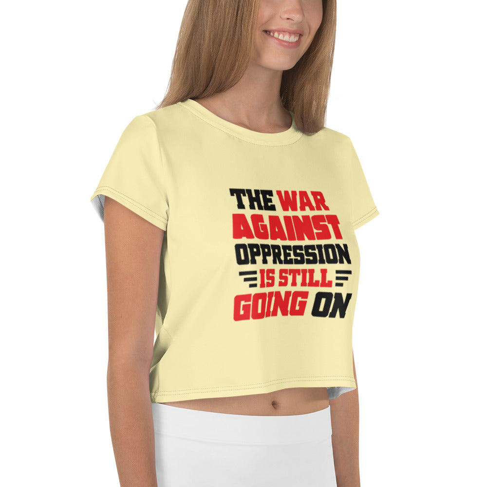 THE WAR AGAINST OPPRESSION IS STILL GOING ON - All-Over Print Crop Tee