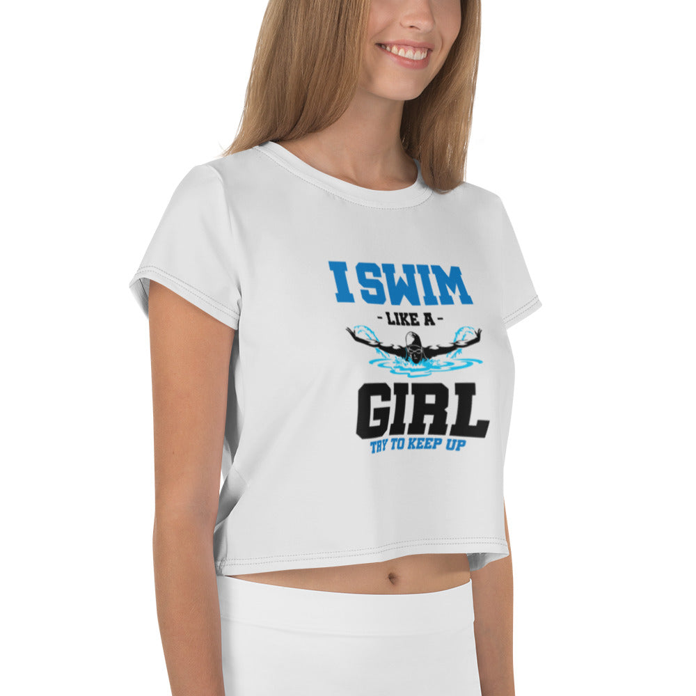 I SWIM LIKE A GIRL TRY TO KEEP UP - All-Over Print Crop Tee