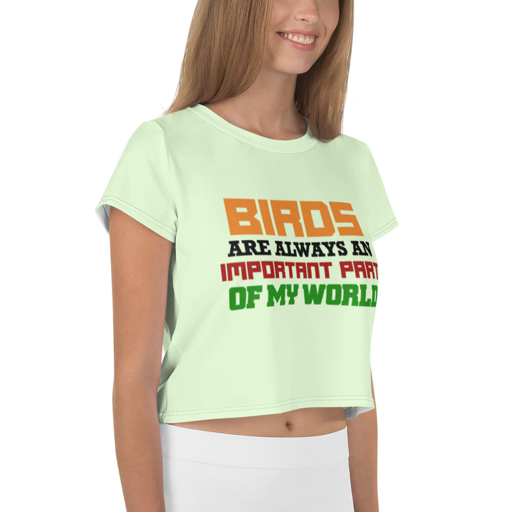 BIRDS ARE ALWAYS AN IMPORTANT PART OF MY WORLD - All-Over Print Crop Tee