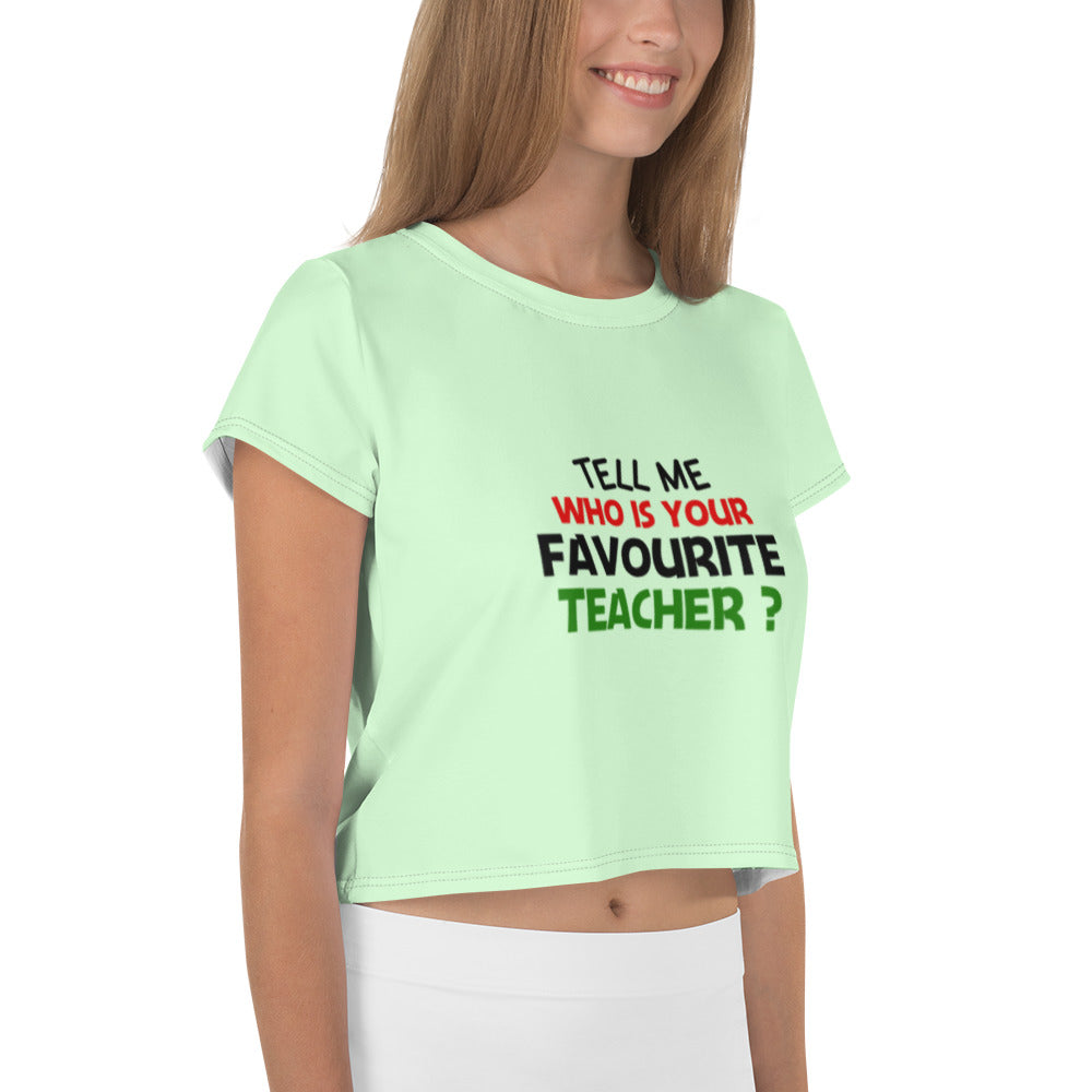 TELL ME WHO IS YOUR FAVOURITE TEACHER - All-Over Print Crop Tee