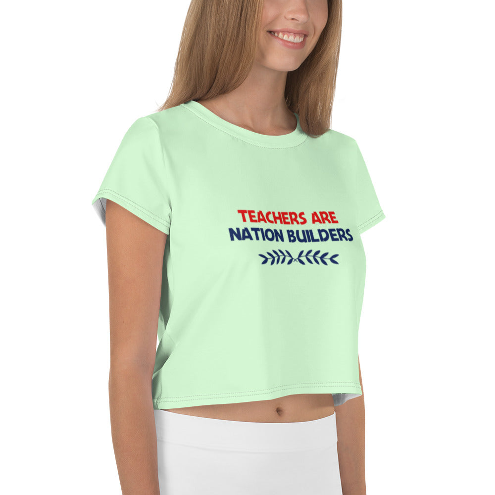 TEACHERS ARE NATION BUILDERS - All-Over Print Crop Tee