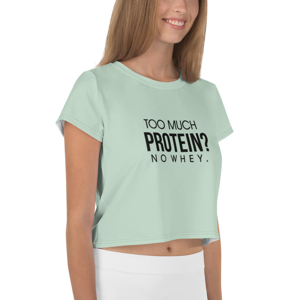 TOO MUCH PROTEIN - All-Over Print Crop Tee