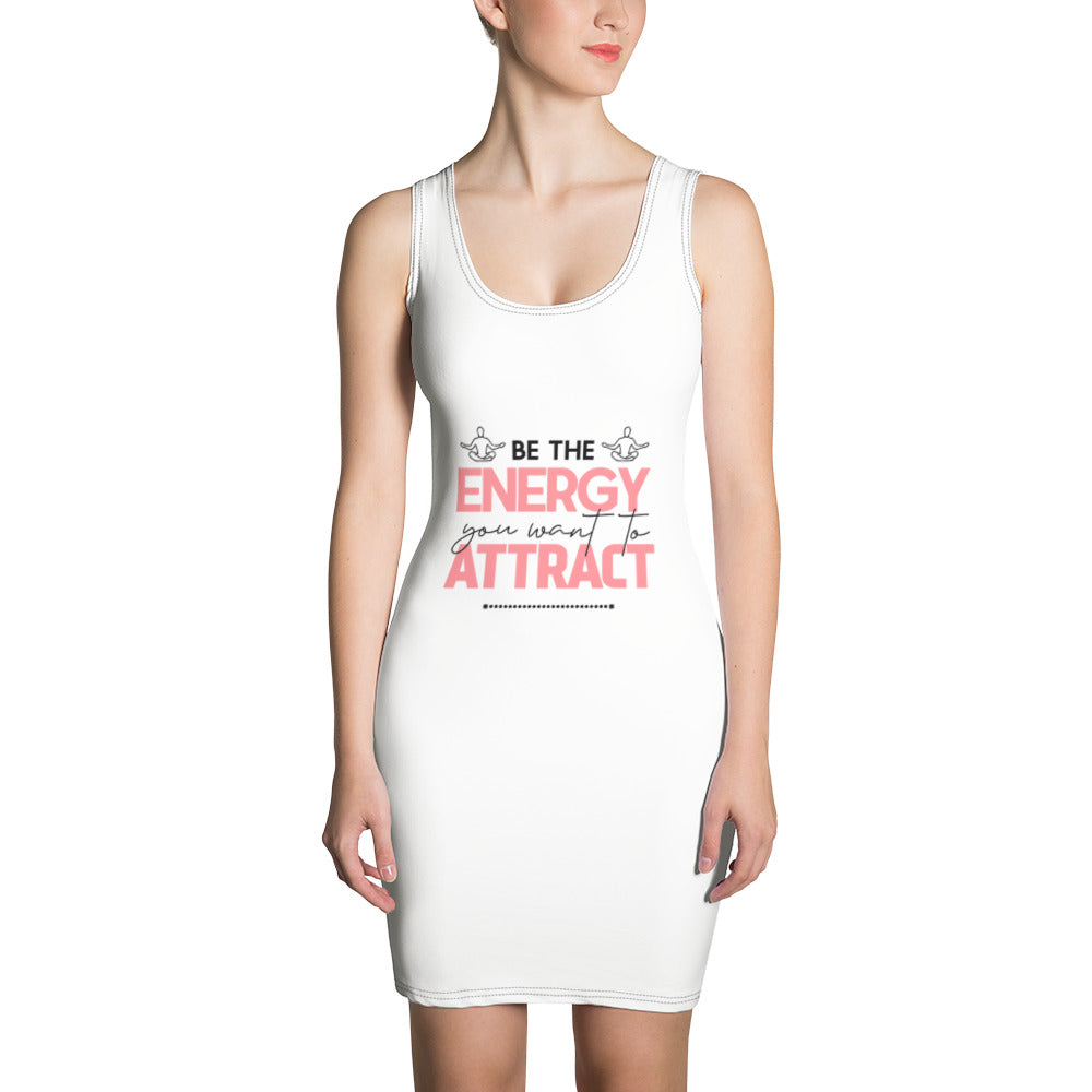 BE THE ENERGY YOU WANT TO ATTRACT - Sublimation Cut & Sew Dress