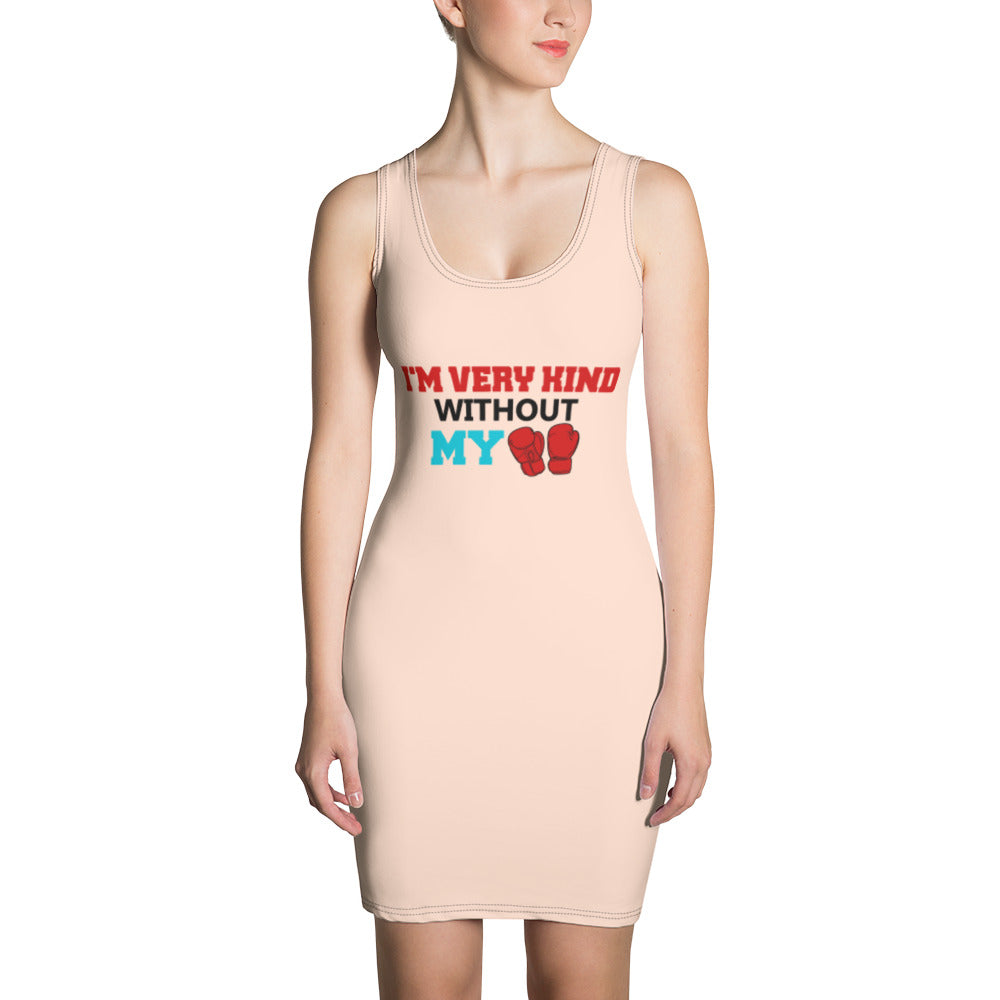 I'M VERY KIND WITHOUT MY BOXING GLOVES - Sublimation Cut & Sew Dress