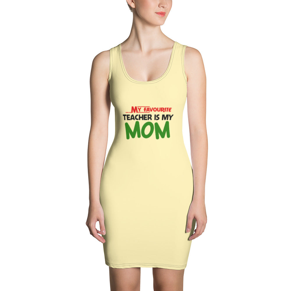 MY FAVOURITE TEACHER IS MOM - Sublimation Cut & Sew Dress