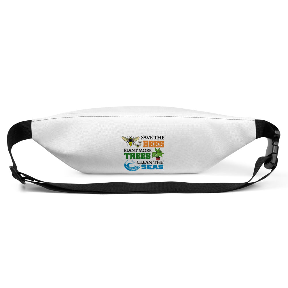 SAVE THE BEES PLANT MORE TREES CLEAN THE SEAS - Fanny Pack