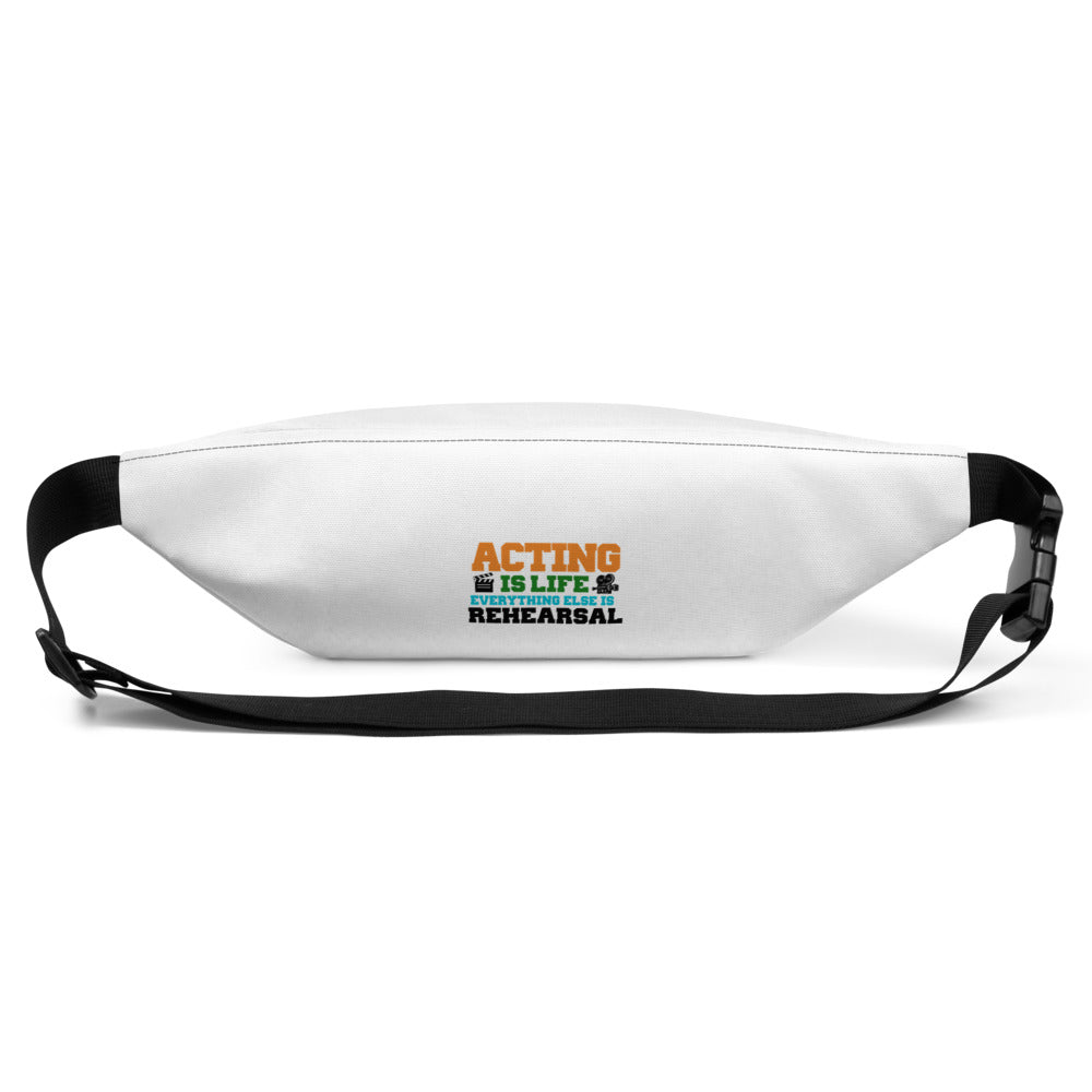 ACTING IS LIFE - Fanny Pack