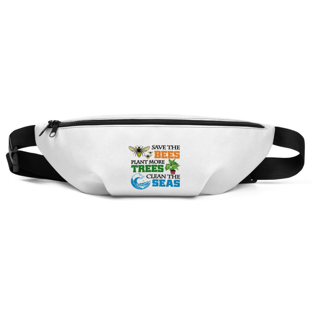 SAVE THE BEES PLANT MORE TREES CLEAN THE SEAS - Fanny Pack