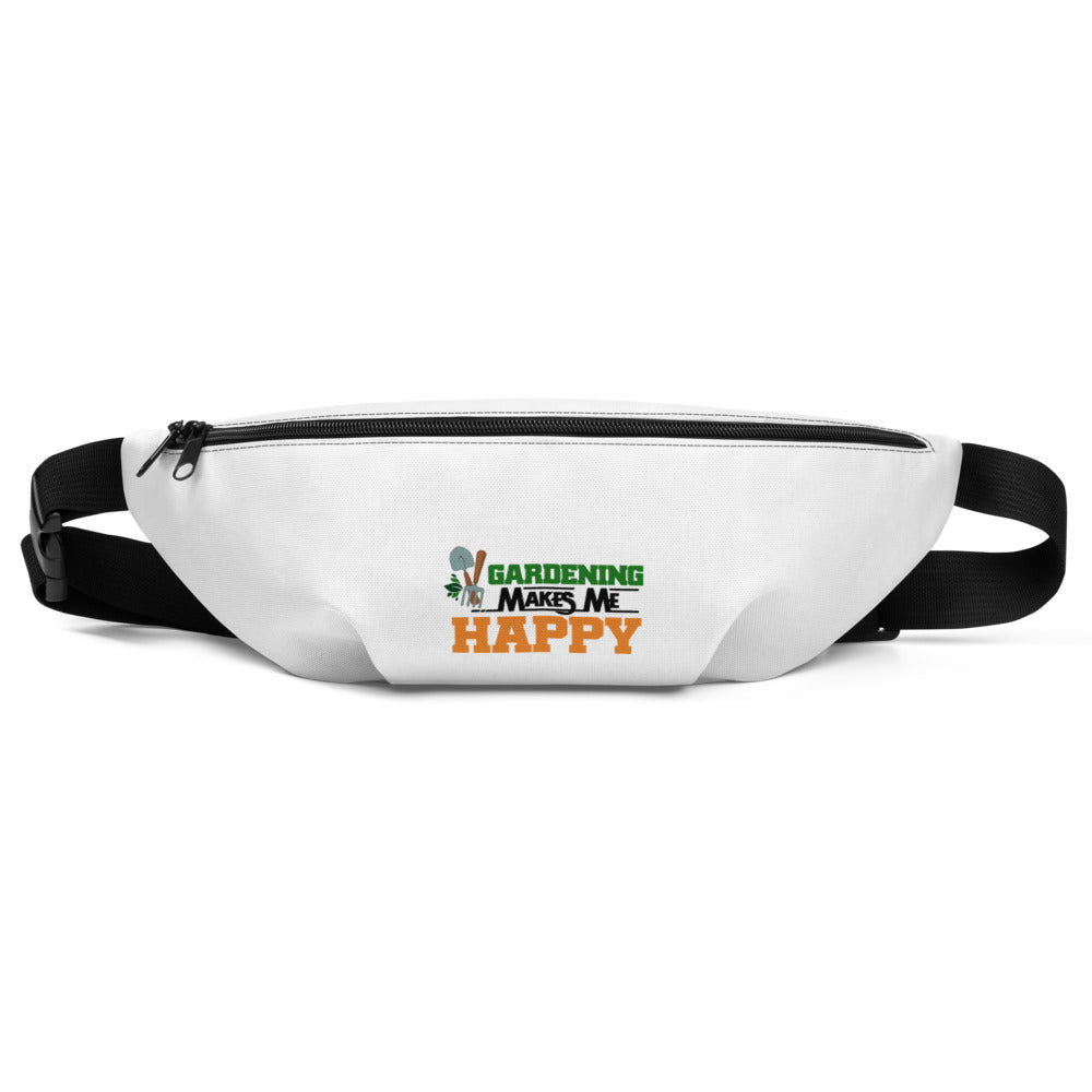 GARDENING MAKES ME HAPPY - Fanny Pack