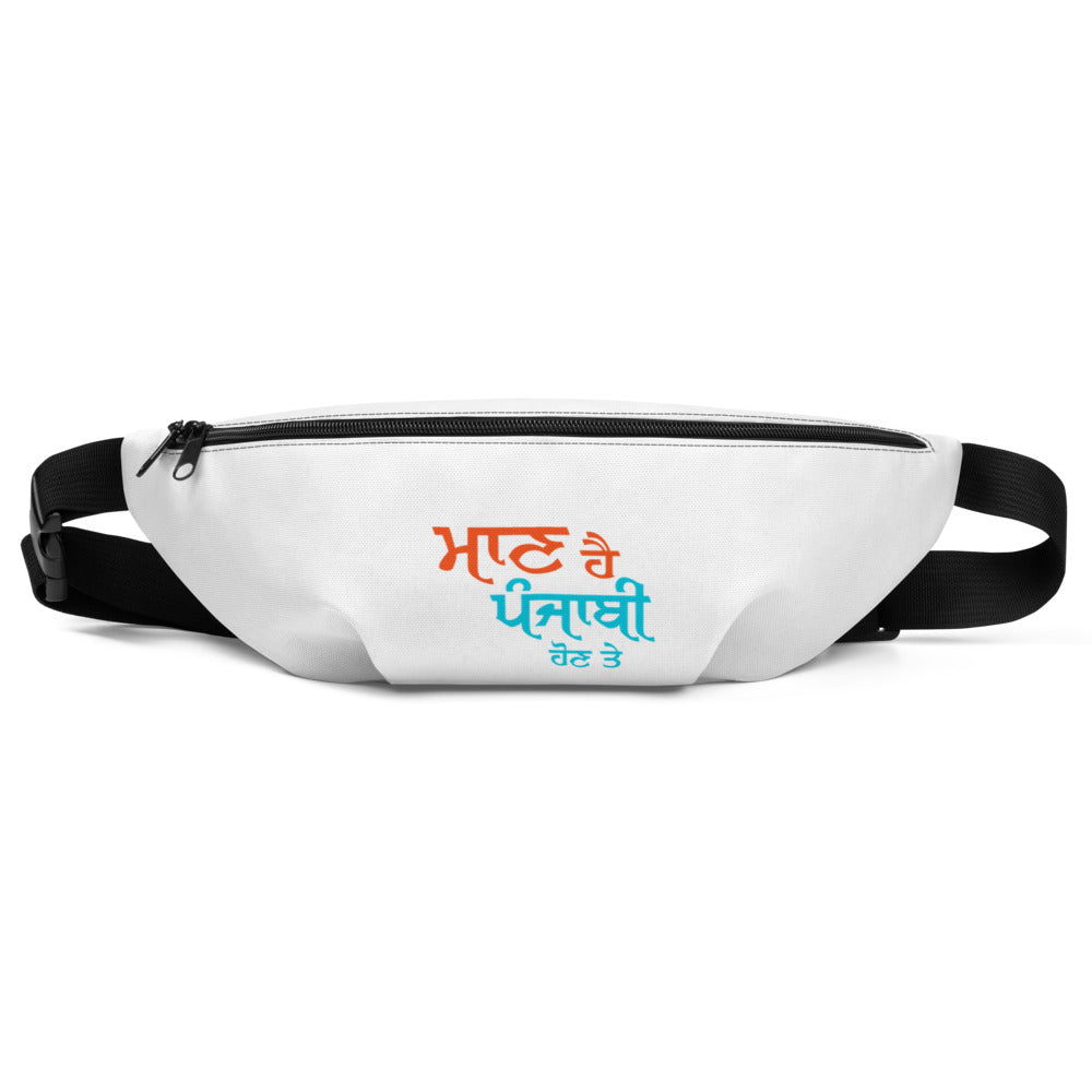 MAAN HAI PUNJABI HON TE - Fanny Pack