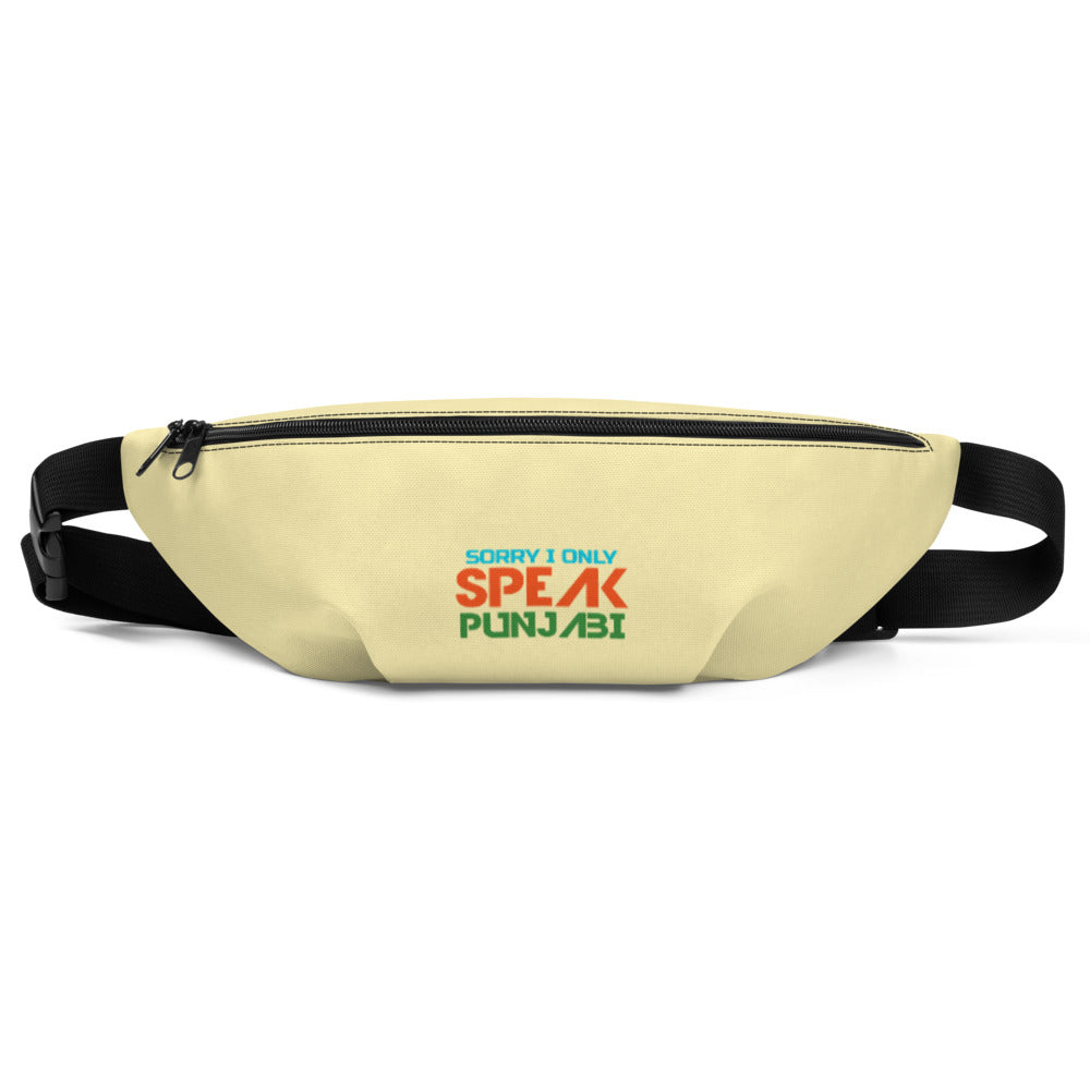 SORRY I ONLY SPEAK PUNJABI - Fanny Pack